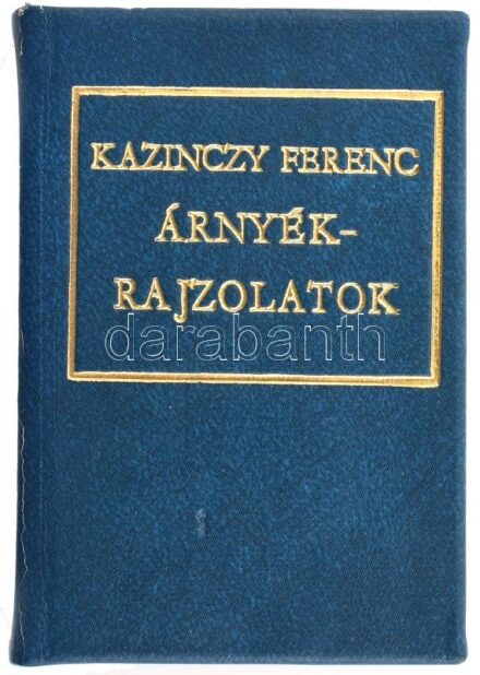 Árnyékrajzolatok. Rajzolta Kazinczy Ferenc maga' kezével 1784-1814. Bp., 1977 Az 1928. évi kiadás fakszimiléje. Kiadói műbőr kötésben
