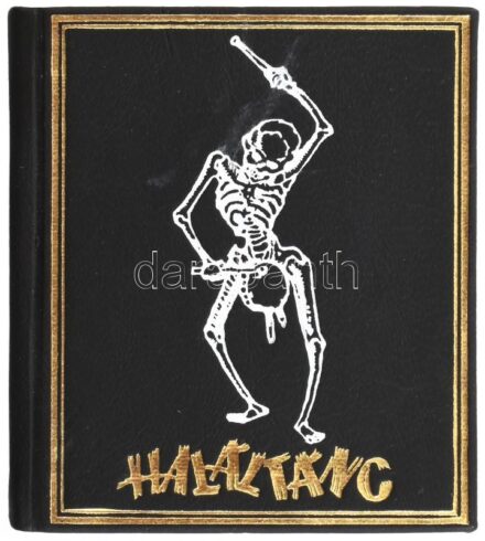 Holbein: Haláltánc. Bp.,1974, Képzőművészeti Alap. Minikönyv. Könyvtervező: Janka Gyula Nyomda: Egyetemi Nyomda, Budapest Fekete-fehér illusztrációkkal. Kiadói aranyozott műbőr kötés, újszerű állapotban.