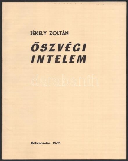 Jékely Zoltán: Őszvégi intelem. Varga Hajdú István illusztrációival. Békéscsaba, 1979., Megyei Könyvtár,12 sztl. lev. Első kiadás. Kiadói papírkötés. Számozott (170./250) és a szerző, Jékely Zoltán (1913-1982) költő