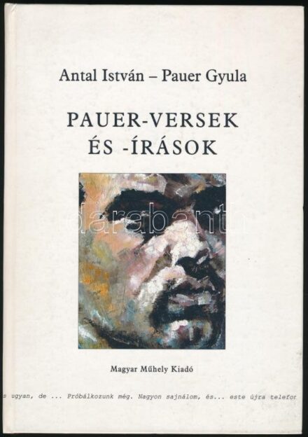 Antal; Pauer: Pauer-versek és -írások DEDIKÁLT példány. Bp., 2002. Magyar Műhely, kiadói kartonált papírkötésben