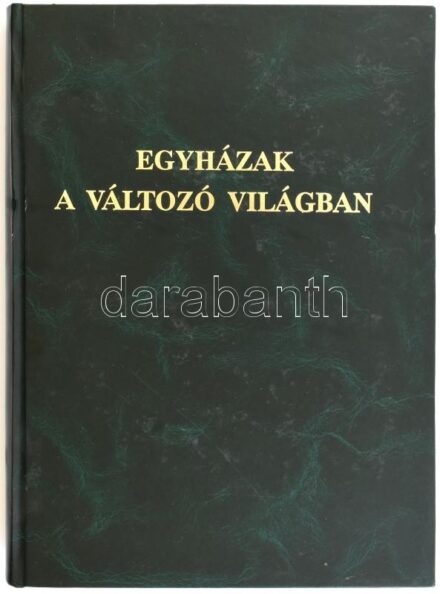 Bárdos István Beke Margit: Egyházak a változó világban A Nemzetközi Egyháztörténeti Konferencia előadásai. Esztergom, 1991. Kiadói műbőr kötésben.