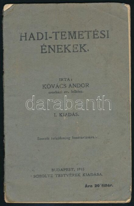 1915 Bp., Hadi-temetési énekek, írta: Kovács Andor, 19p
