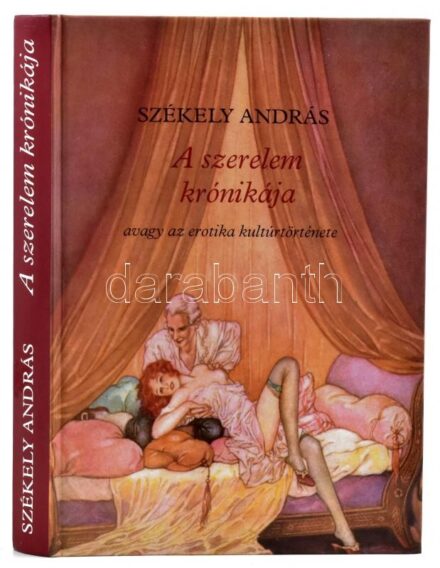 Székely András: A szerelem krónikája avagy az erotika kultúrtörténete. Bp., 1988, Officina Nova. Színes és fekete-fehér fotókkal illsuztrált. Kiadói kartonált papírkötés. Szép állapotban.