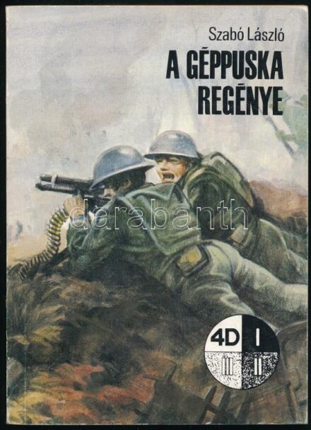 Szabó László: A géppuska regénye. Bp., 1989., Akadémiai Kiadó. Kiadói papírkötésben, szép állapotban.