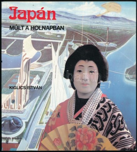 Kiglics István: Japán. Múlt a holnapban. Bp., 1989., Pszichoteam. Színes és fekete-fehér fotókkal illusztrált. Kiadói papírkötésben, szép állapotban.