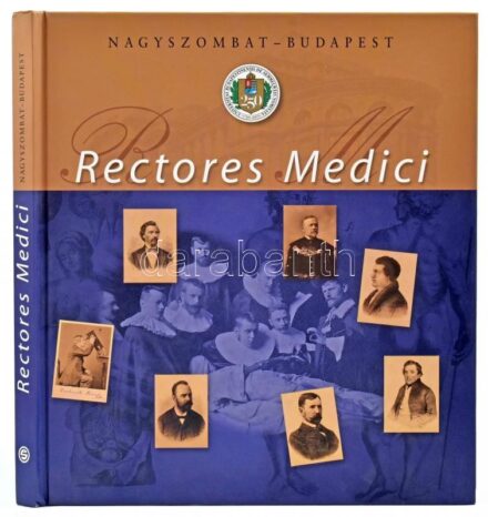 Rectores Medici. Nagyszombat-Budapest. Szerk.: Monos Emil. Bp.,2005., Semmelweis. Magyar és angol nyelven. A Semmelweis Egyetem rektorainak arcképével, és életrajzával. Kiadói kartonált papírkötés. Újszerű állapotban.