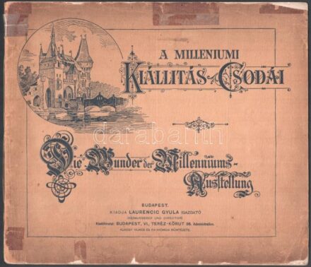 1896 A millenniumi kiállítás csodái. - Die Wunder der Milenniums-Austellung. Kiadja Laurencic Gyula. Bp. é. n. Kunosy ny. 40 l. Négynyelvű kiadvány. Fűzve, kiadói borítóban. Sérült papírborítóval. 27x31 cm Ritka