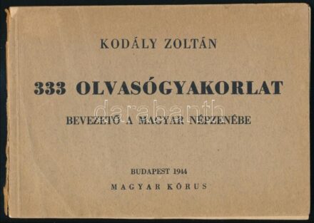 1944 Kodály Zoltán: 333 olvasógyakorlat. Bevezető a magyar népzenébe. Kiadói sérült papírborítóval