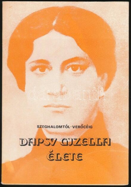 Miklya Jenő: Szeghalomtól-Verőcéig Dapsy Gizella élete. Szeghalom, 1984. Városi Tanács. Kiadói papírkötésben