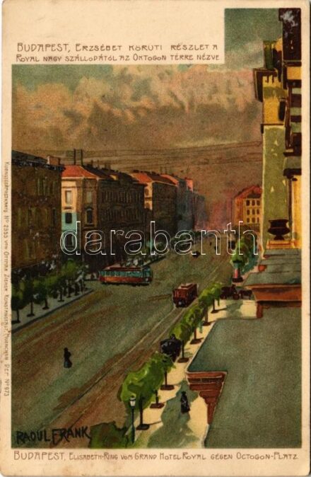 Budapest VII. Erzsébet körút, villamosok, Royal nagyszálloda az Oktogon térre nézve . Kuenstlerpostkarte No. 2555. von Ottmar Zieher. litho s: Raoul Frank