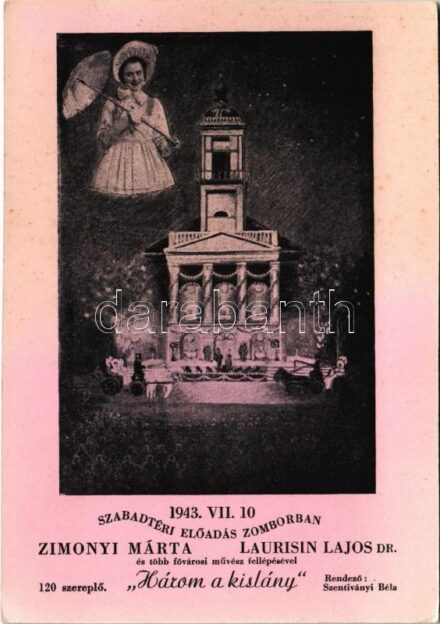 1943 Zombor, Sombor; 'Három a kislány' szabadtéri előadás Zimonyi Márta, Laurisin Lajos Dr. és több fővárosi művész fellépésével. Rendező: Szentiványi Béla / outdoor performance advertisement (fl)