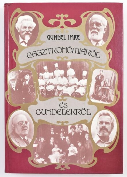 Gundel Imre: Gasztronómiáról és Gundelekről. Bp., 1987, Mezőgazdasági. Kiadói kartonált papírkötés. Tulajdonosi bejegyzéssel. Szép állapotban.