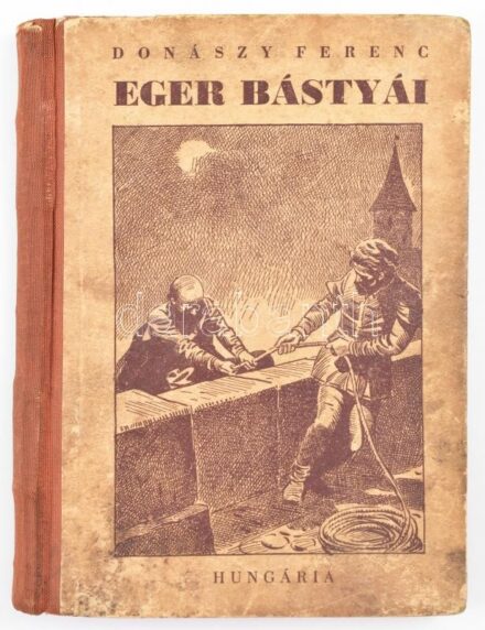 Donászy Ferenc: Eger bástyái. Bp., é.n., Hungária. Sebők Imre rajzaival. Kiadói félvászon kötés, kopott, foltos borító. Szakadt, laza kötéssel. Tulajdonosi bejegyzésekkel.