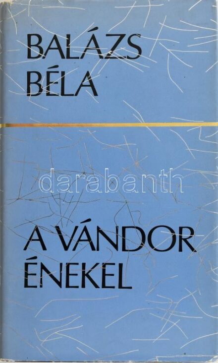 Balázs Béla: A vándor énekel. Versek és novellák. Vál., szerk. és az előszót írta: Radnóti Sándor. Bp., 1975., Magyar Helikon. Kiadói aranyozott nyl-kötés, kiadói papír védőborítóban. Számozott, 86. számú példány.