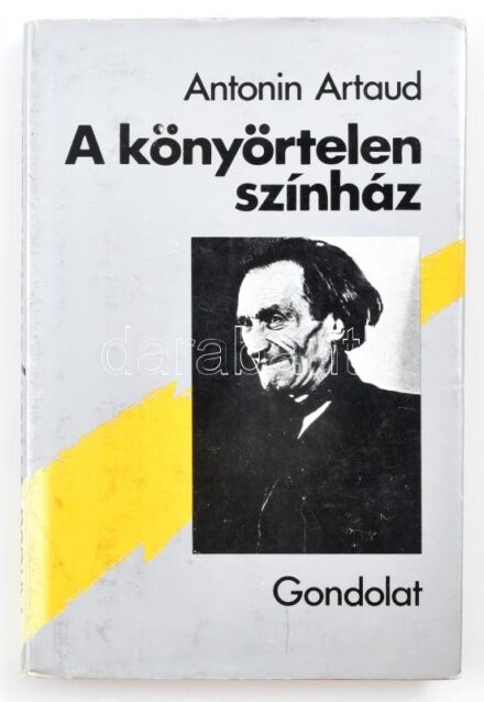 Antonin Artaud: A könyörtelen színház. Esszék, tanulmányok a színházról. Szerk.: Vinkó József. Bp., 1985., Gondolat. Kiadói kartonált papírkötés, kiadói papír védőborítóban.