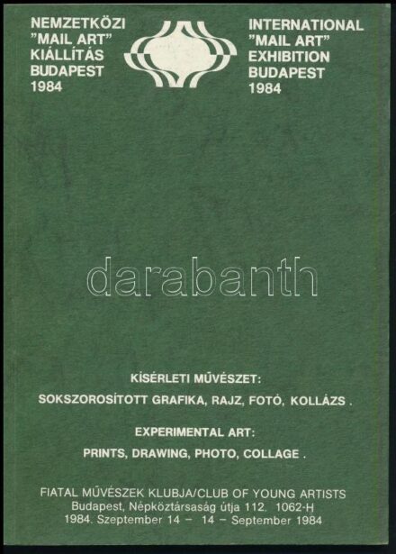 Nemzetközi 'mail art' kiállítás Budapest 1984. International 'mail art' exhibiton Budapest 1984. Kiállítási katalógus. Bp., 1984, Fiatal Művészek Klubja. Fekete-fehér fotókkal illusztrált. Magyar és angol nyelven. Kiadói
