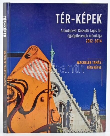 Tér-képek. A budapesti Kossuth Lajos tér újjáépítésének krónikája. 2012-2014. Wachsler Tamás fényképeivel. Szerk.: Réthly Ákos. A fotós, Wachsler Tamás által DEDIKÁLT példány. Bp., 2014., Premier Press. Gazdag képanyaggal