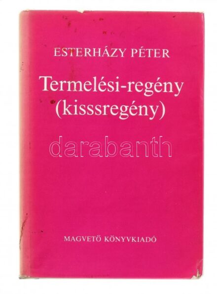 Esterházy Péter: Termelési-regény (kisssregény.) Regény. Bp.,1979,Magvető. Első kiadás. Kiadói egészvászon-kötés, kiadói papír védőborítóban, a papírborító gerince fakó.