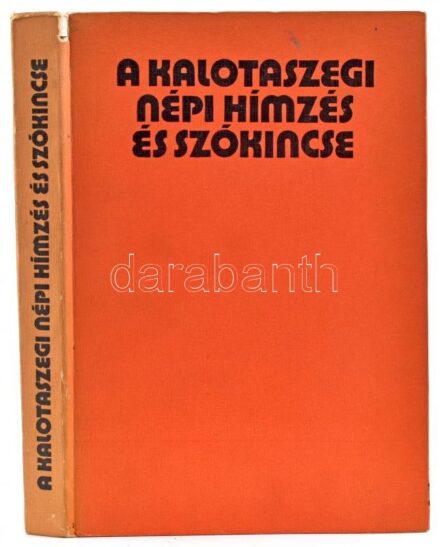 Péntek János: A kalotaszegi nép hímzés és szókincse. Bukarest, 1979., Kriterion. Gazdag képanyaggal illusztrált. Kiadói egészvászon-kötés.