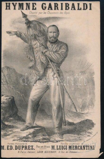 M. Ed. Duprez, M. Luigi Mercantini: Hymne de Garibaldi. Chanté par les Chasseurs des Alpes. XIX. sz. kotta francia és olasz nyelvű szöveggel, litografált borítóval. Párizs, Léon Escudier kiadása. 3 szt. oldal. Helyenként kissé foltos,