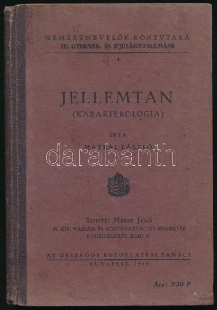 Mátrai István: Jellemtan. (Karakterológia.) Nemzetnevelők Könyvtára IV. Gyermek - és Ifjúságtanulmány 4. Bp., 1943., Országos Közoktatási Tanács. Kiadói kopott félvászon-kötés, intézményi bélyegzővel.