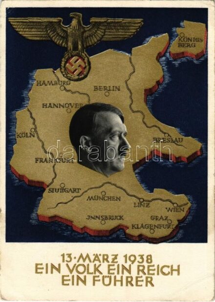 1938 März 13. Ein Volk, ein Reich, ein Führer! / Adolf Hitler, NSDAP German Nazi Party propaganda, map, swastika. 6 Ga. s: Professor Richard Klein + 'Ein Volk, Ein Reich, Ein Führer 10. April 1938 Wien' So. Stpl. (EB)