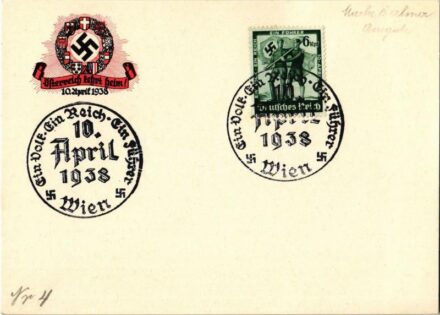 1938 Österreich kehrt heim! / 'Austria returns home!' Austrian Anschluss, NSDAP German Nazi Party propaganda, swastika + 'Ein Volk, Ein Reich, Ein Führer 10. April 1938 Wien' So. Stpl. (non PC)