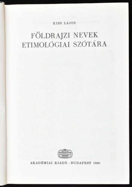 Kiss Lajos: Földrajzi nevek etimológiai szótára. Bp., 1980, Akadémiai Kiadó. Kiadói egészvászon-kötés papír védőborítóval.