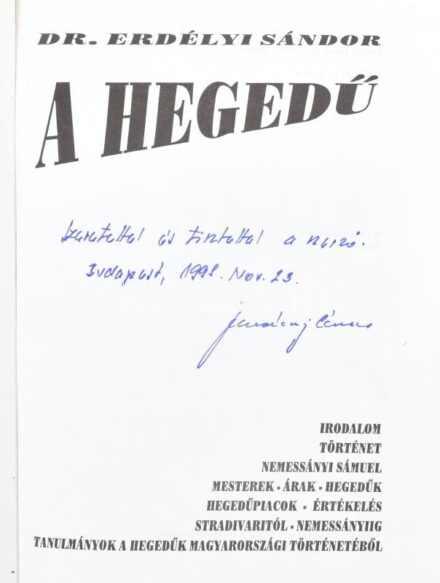 Erdélyi Sándor: A Hegedű. Irodalom,történet, Nemessányi Sámuel,mesterek,árak,hegedűk,hegedűpiacok,értékelés Stradivaritól Nemessányiig. Tanulmányok a hegedűk Magyarországi történetéből a hegedűk magyarországi