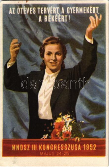 1952 Az ötéves tervért, a gyermekért, a békéért! MNDSZ (Magyar Nők Demokratikus Szövetsége) III. Kongresszusa május 24-25. / Hungarian communist propaganda, Hungarian Democratic Women Federation Congress (EK)