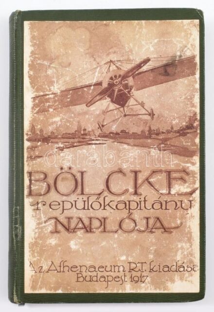 Bölcke repülőkapitány naplója. Bp., 1917, Athenaeum. Újrakötött egészvászon kötés ráragasztott eredeti borítóval, kopottas állapotban.