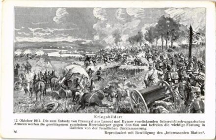 Kriegsbilder: 12. Oktober 1914. Die zum Entsatz von Przemysl aus Lancut und Dynow vorrückenden österreichisch-ungarischen Armeen werfen die geschlagenen russischen Heereskörper gegen den San und befreien die wichtige Festung in Galizien von der