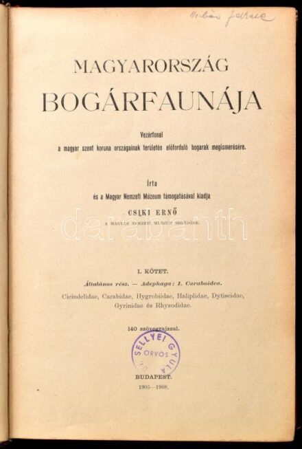 Csiki Ernő: Magyarország bogárfaunája I., Bp, 1905-1908, Csíki Ernő kiadása (Dugonics-Nyomda, Szeged), 546 p.Írta és a M. Nemzeti Múzeum támogatásával kiadja: Csiki Ernő a Magyar Nemzeti Múzeum segédőre. 140 szövegrajzzal, az
