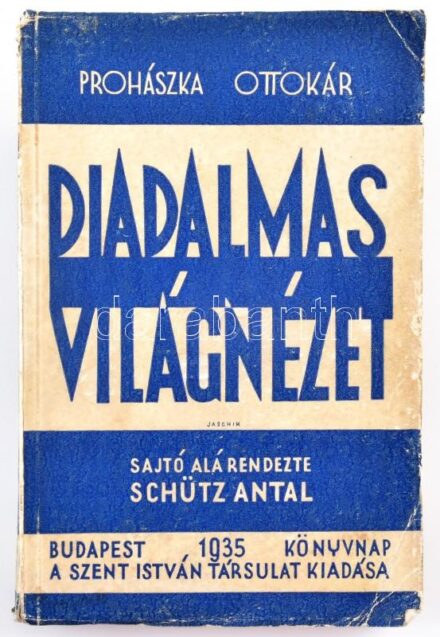 Prohászka Ottokár: A diadalmas világnézet. Szerk.: Schütz Antal. Bp., 1935, Szent István-Társulat, VII+(1)+280 p. Kiadói papírkötés, sérült, kissé foltos borítóval.