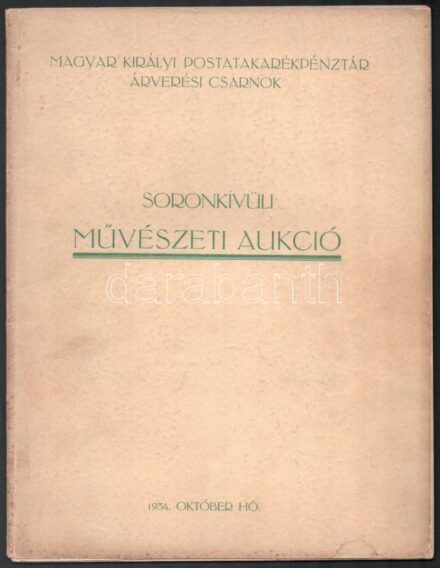1934 Árverési Közlöny XV. évf. 6. rendkívüli szám. Magyar Királyi Postatakarékpénztár Árverési Csarnokának 1934. évi soronkívüli művészeti aukciója. Bp., Stádium, 24 p.+XX (fekete-fehér képtáblák) t. Benne egy nyomtatott