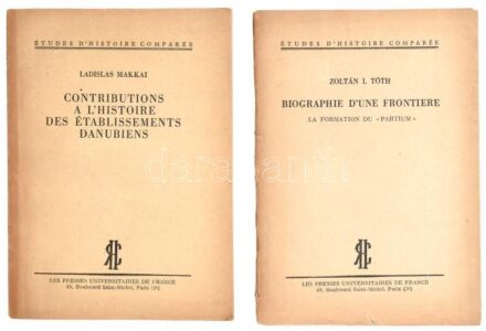 Ladislas Makkai: Contributions a L'Histoire des Établissements Danubiens. Paris, 1945, Les Presses Universitaires de France, francia nyelven, papírkötésben + Zoltán I. Tóth: Biographie d'une Frontiere, LA formation du 'Partium', Paris, 1946,