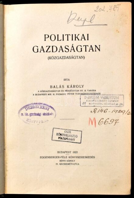 Balás Károly: Politikai gazdaságtan I. kötet. Bp., 1922, Eggenberger-féle Könyvkereskedés, 488 p. Átkötött félvászon-kötésben, kopott, foltos borítóval, intézményi bélyegzőkkel.