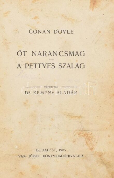 Conan Doyle, Arthur: Öt narancsmag. A pettyes szalag. Ford.: Kemény Aladár.; A tánczoló emberkék. A czetvadász kalandjai. Ford.: Milton Oszkár. [Egybekötve.] Bp., 1905, Vass József. Átkötött félvászon-kötés, kopott borítóval,
