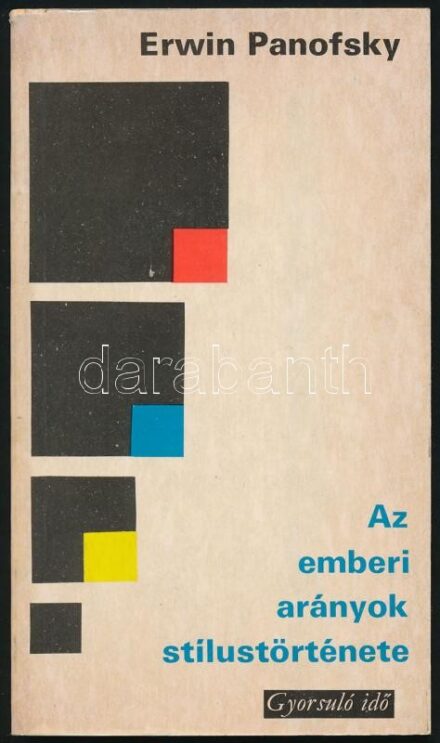 Panofsky, Erwin: Az emberi arányok stílustörténete. Ford.: Vekerdi László. Gyorsuló idő. Bp., 1976, Magvető. Kiadói papírkötés.