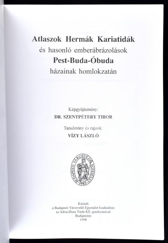 Szentpétery Tibor - Vízy László: Atlaszok, hermák, kariatidák és hasonló emberábrázolások Pest-Buda-Óbuda házainak homlokzatán, Bp., 1998, Budapesti Városvédő Egyesület, kiadói papírkötésben - Image 2