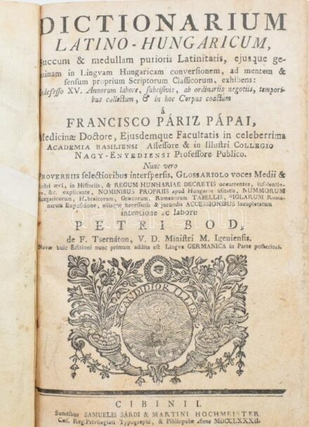 [Pápai Páriz Ferenc (1649-1716)] Francisco Páriz Pápai: Dictionarium Manuale Latino-Ungaricum et Ungarico-Latino Germanicum. [Latin-magyar, magyar-latin szótár]. Cibinii (Nagyszeben), 1782, Samuelis Sárdi & Martini Hochmeister, (20)+648