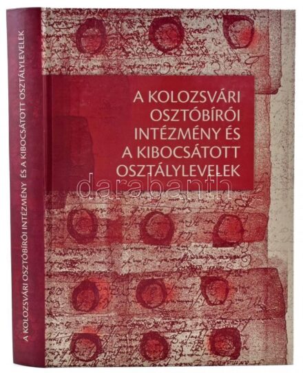 Kovács Kiss Gyöngy: A kolozsvári osztóbírói intézmény és a kibocsátott osztálylevelek. Kolozsvár, 2012, Komp-Press