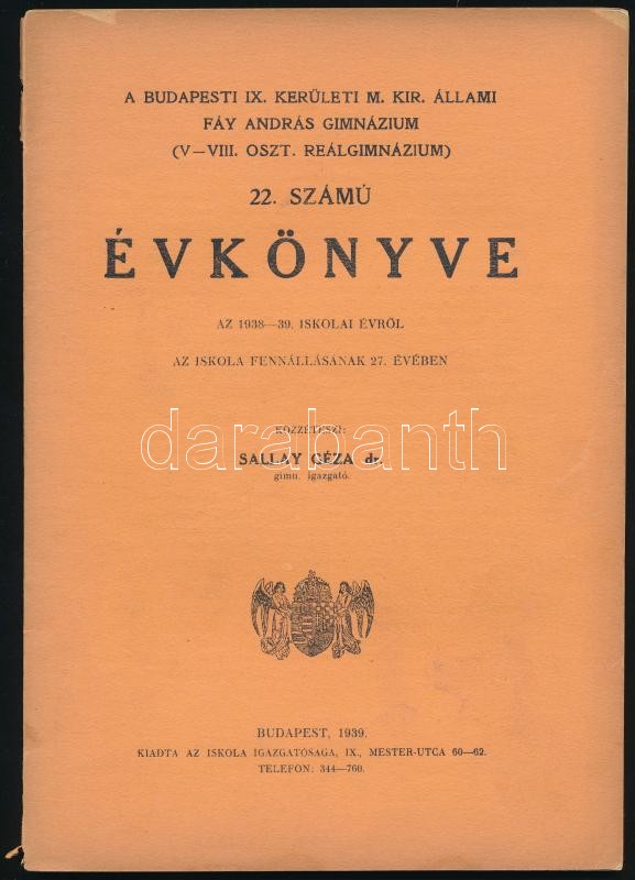 1939 A budapesti IX. kerületi m. kir. állami Fáy András Gimnázium 22. számú évkönyve az 1938-39. tanévről. Bp., 1939, Fráter és Társa-ny. Sérült papírkötésben.