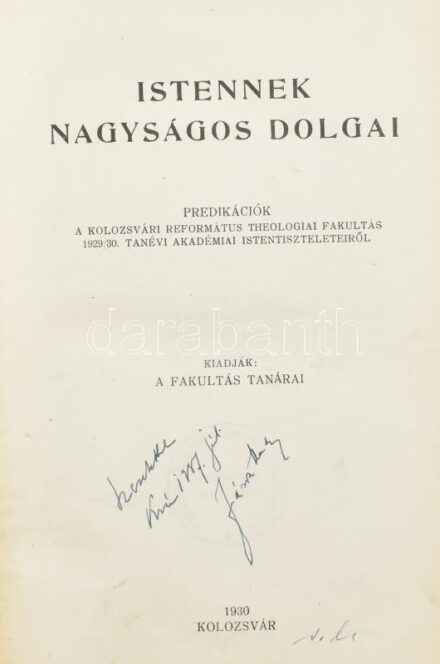 Istennek nagyságos dolgai. Prédikációk a kolozsvári református theologiai fakultás 1929/30. tanévi akadémiai istentiszteleteiről. Kolozsvár, 1930, Minerva. Félvászon kötésben