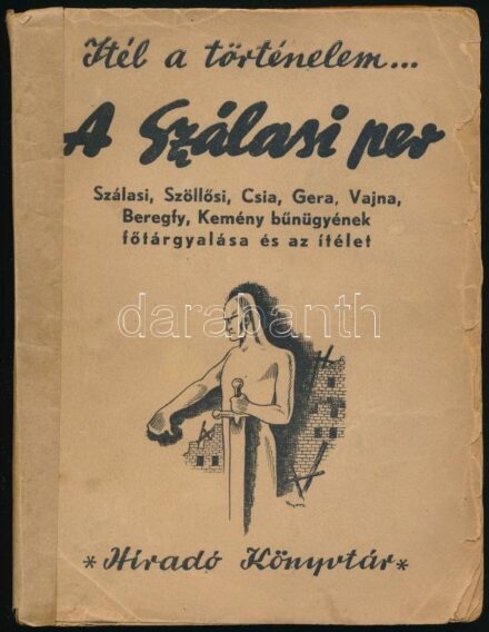 Ábrahám Ferenc-Kussinszky Endre (szerk.): A Szálasi-per. A vád, a vallomások és az ítélet. Szálasi, Szőllősi, Csia, Gera, Vajna, Beregfy, Kemény bűnügyének főtárgyalása és az ítélet. A Magyar Országos Tudosító és a Magyar