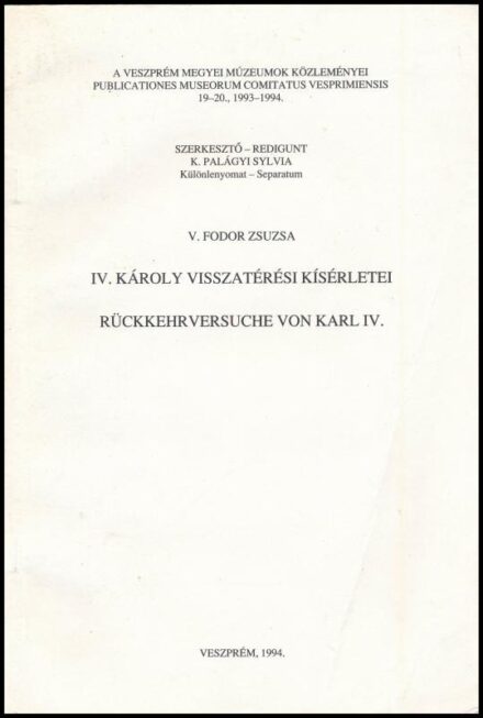 V. Fodor Zsuzsa: IV. Károly visszatérési kísérletei. Veszprém Megyei Múzeumok Közleményei. Veszprém, 1994., Veszprém Megyei Múzeumok, 557-569 p. Kiadói papírkötésben.