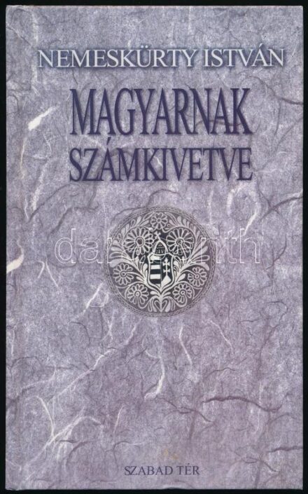 Nemeskürty István: Magyarnak számkivetve. A nemzettudat válságai. DEDIKÁLT! Bp., 2003., Szabad Tér. Kiadói kartonált papírkötésben.