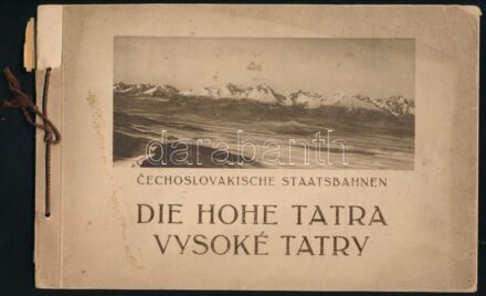cca 1920 Die Hohe Tatra. Vysoké Tatry. Cechoslovakische Staatsbahnen / A Magas-Tátra, német nyelvű, képes album, fekete-fehér fotókkal, két színes térképpel és egy színes, kihajtható panorámaképpel. Zsinórfűzéses