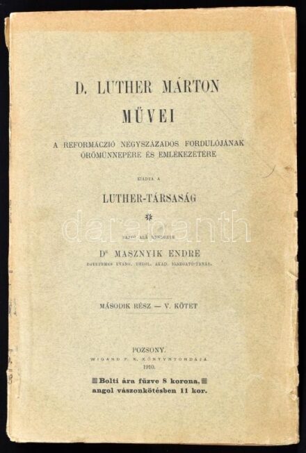 Masznyik Endre (szerk.): Dr. Luther Márton egyházszervező iratai. V. kötet, A második időszakból (1526-1530) való iratok. Pozsony, 1910, Luther Társaság, kiadói kissé kopott papírkötésben, felvágatlan lapokkal