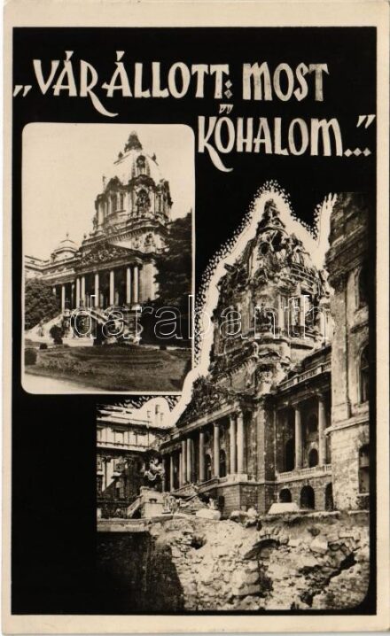 Budapest I. Vár. Vár állott, most kőhalom... Újjáépítjük Magyarországot! Magyar Újjáépítési Minisztérium engedélyével a Magyar Központi Híradó Rt. propaganda lapja